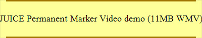 JUICE Permanent Marker Video demo (11MB WMV)