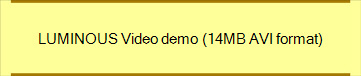 LUMINOUS Video demo (14MB AVI format)