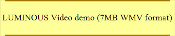 LUMINOUS Video demo (7MB WMV format)