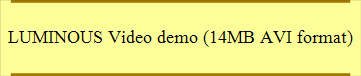LUMINOUS Video demo (14MB AVI format)