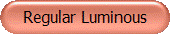 Regular Luminous